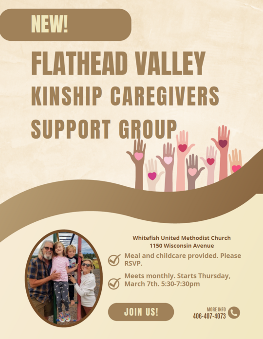 Flathead Valley Kinship Caregivers Support Group meets monthly starting March 7th.